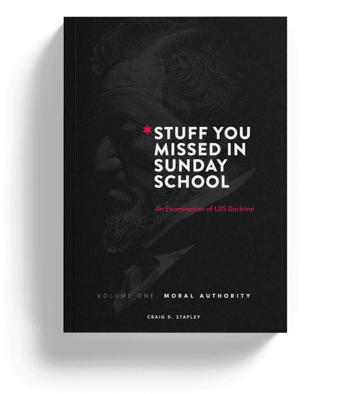 Front cover of Stuff You Missed In Sunday School, Volume One: Moral Authority — etched portrait of Joseph Smith in low relief on a near-black cover, red asterisk before the wordmark.